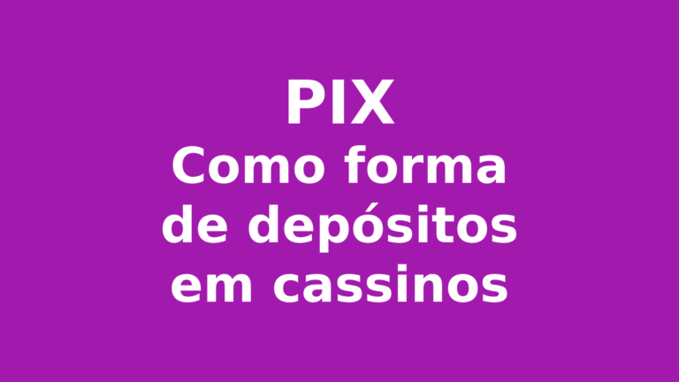 Cassinos que Aceitam PIX
