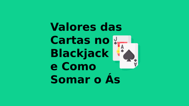 Valores das Cartas no Blackjack e Como Somar o Ás