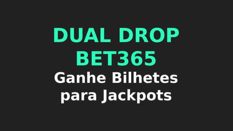 Dual Drop Bet365 – Ganhe Entradas para Jackpots