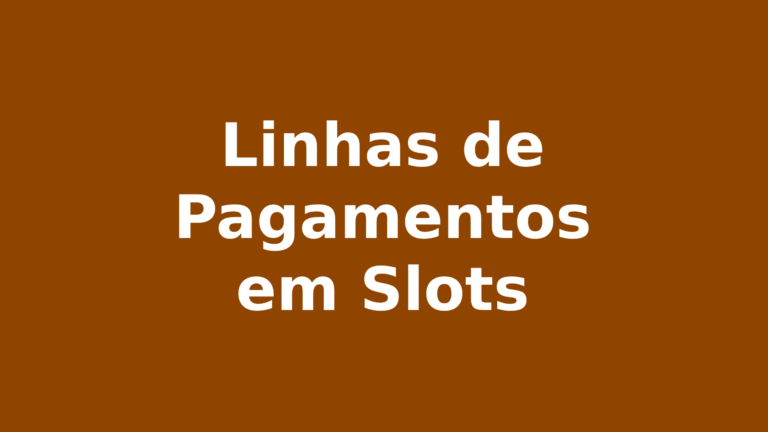 O que são Linhas de Pagamentos em Caça-Níqueis?