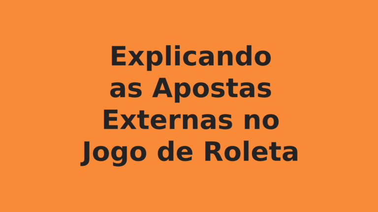 Explicando as Apostas Externas no Jogo de Roleta