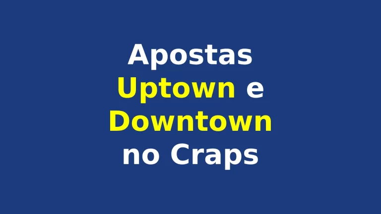 Apostas Uptown e Downtown no Craps